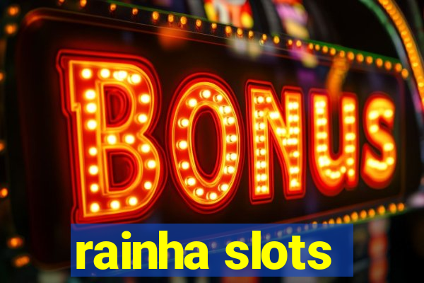 rainha slots